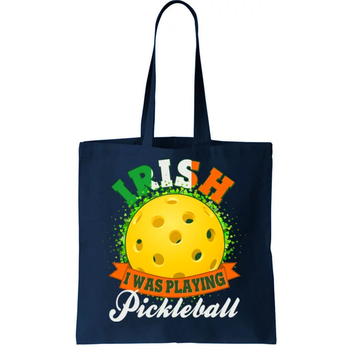 St Patricks Day Irish I Was Playing Pickleball Tote Bag