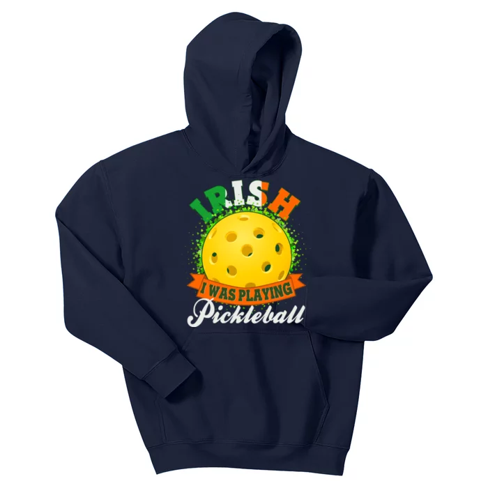 St Patricks Day Irish I Was Playing Pickleball Kids Hoodie