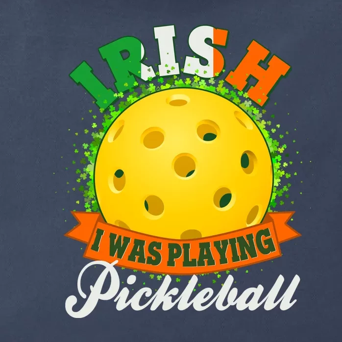 St Patricks Day Irish I Was Playing Pickleball Zip Tote Bag