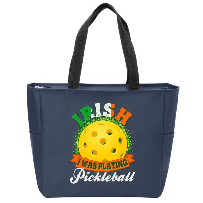 St Patricks Day Irish I Was Playing Pickleball Zip Tote Bag