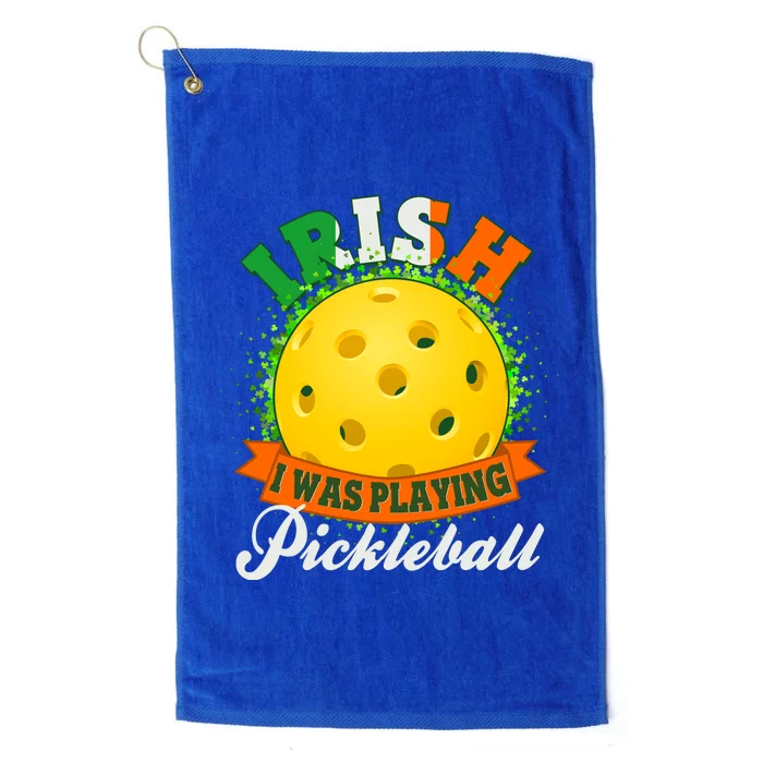 St Patricks Day Irish I Was Playing Pickleball Platinum Collection Golf Towel