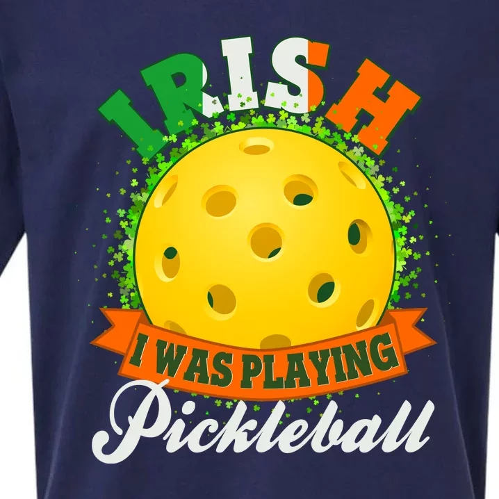 St Patricks Day Irish I Was Playing Pickleball Sueded Cloud Jersey T-Shirt