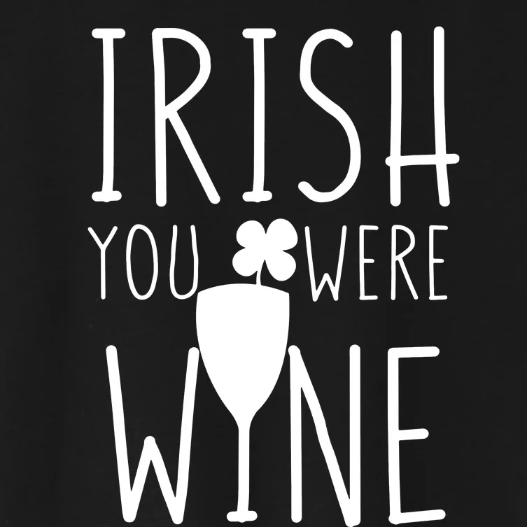 St Patricks Day Irish You Were Wine Women's Crop Top Tee