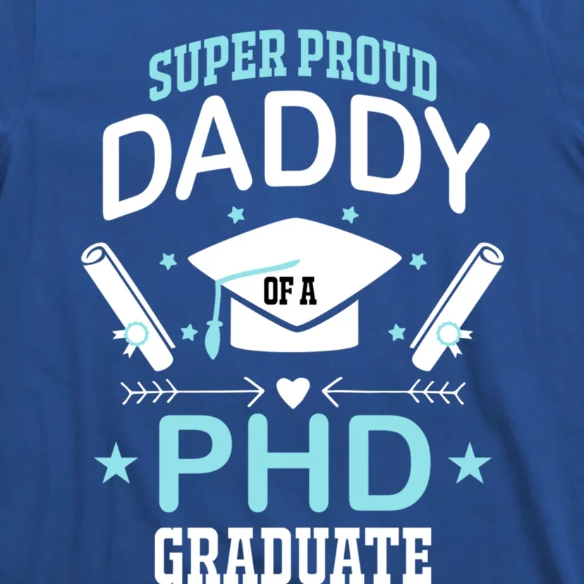 Super Proud Daddy Of A Phd Graduates Senior Class Graduation Cute Gift T-Shirt