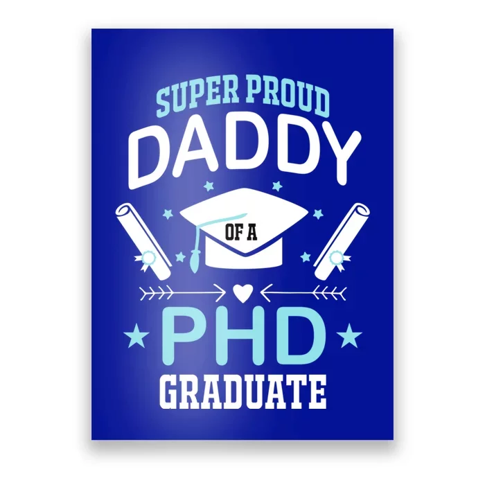 Super Proud Daddy Of A Phd Graduates Senior Class Graduation Cute Gift Poster