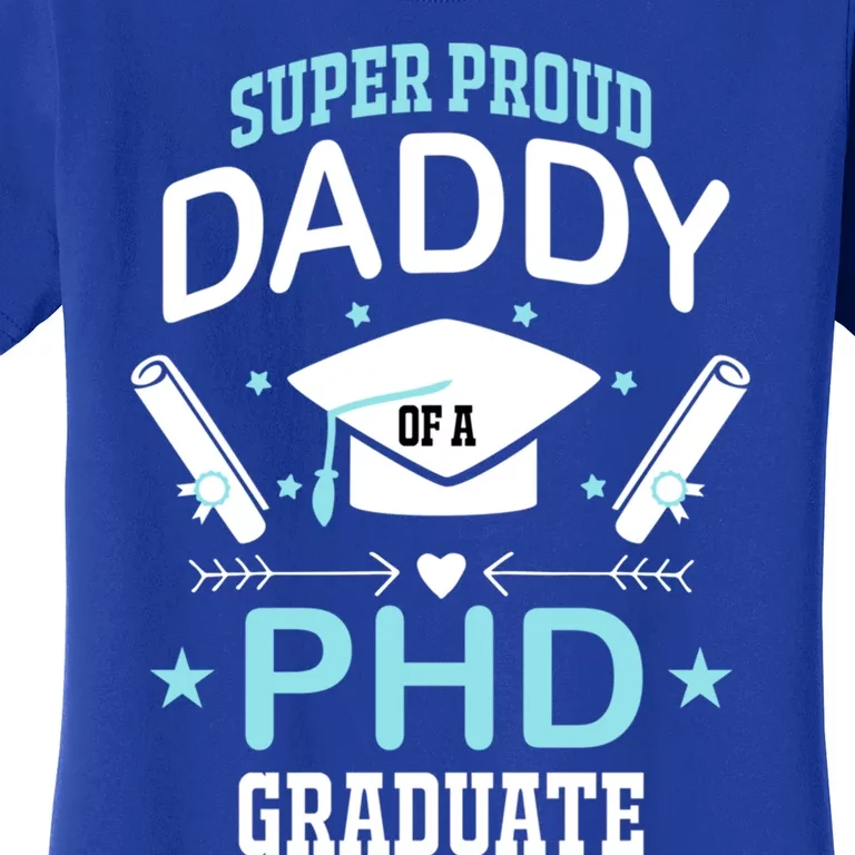 Super Proud Daddy Of A Phd Graduates Senior Class Graduation Cute Gift Women's T-Shirt