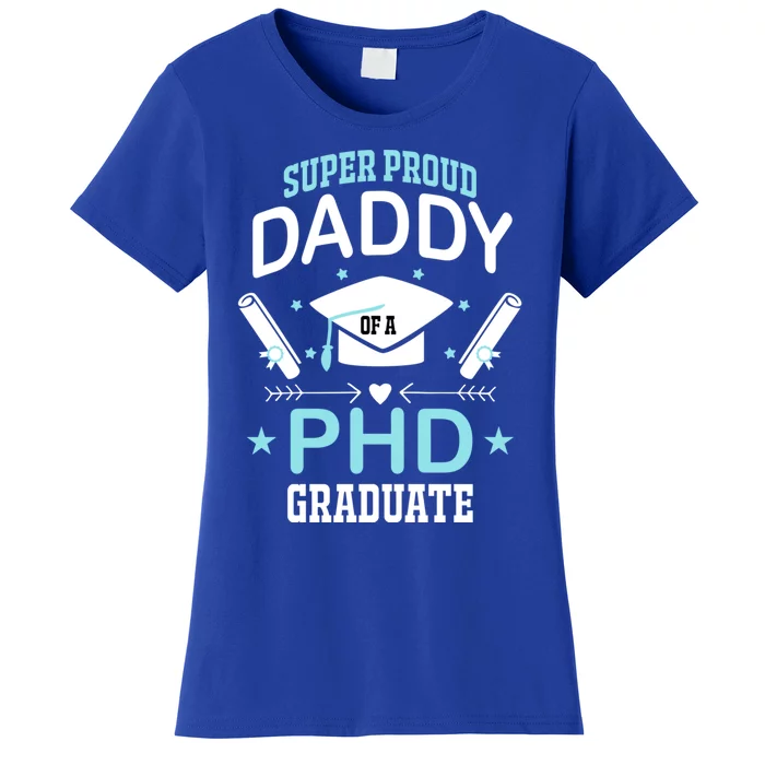 Super Proud Daddy Of A Phd Graduates Senior Class Graduation Cute Gift Women's T-Shirt