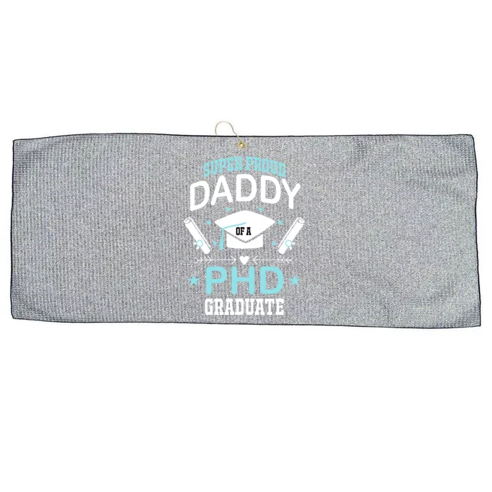 Super Proud Daddy Of A Phd Graduates Senior Class Graduation Cute Gift Large Microfiber Waffle Golf Towel