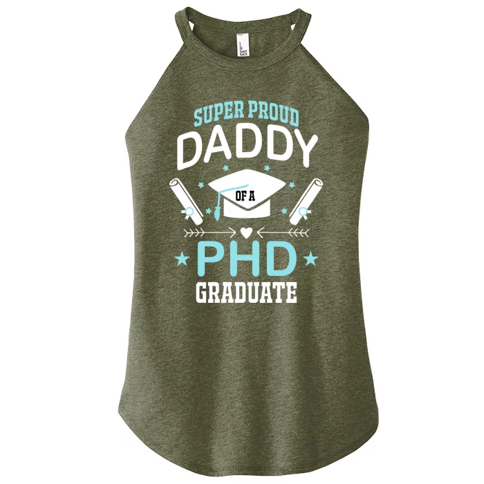 Super Proud Daddy Of A Phd Graduates Senior Class Graduation Cute Gift Women’s Perfect Tri Rocker Tank