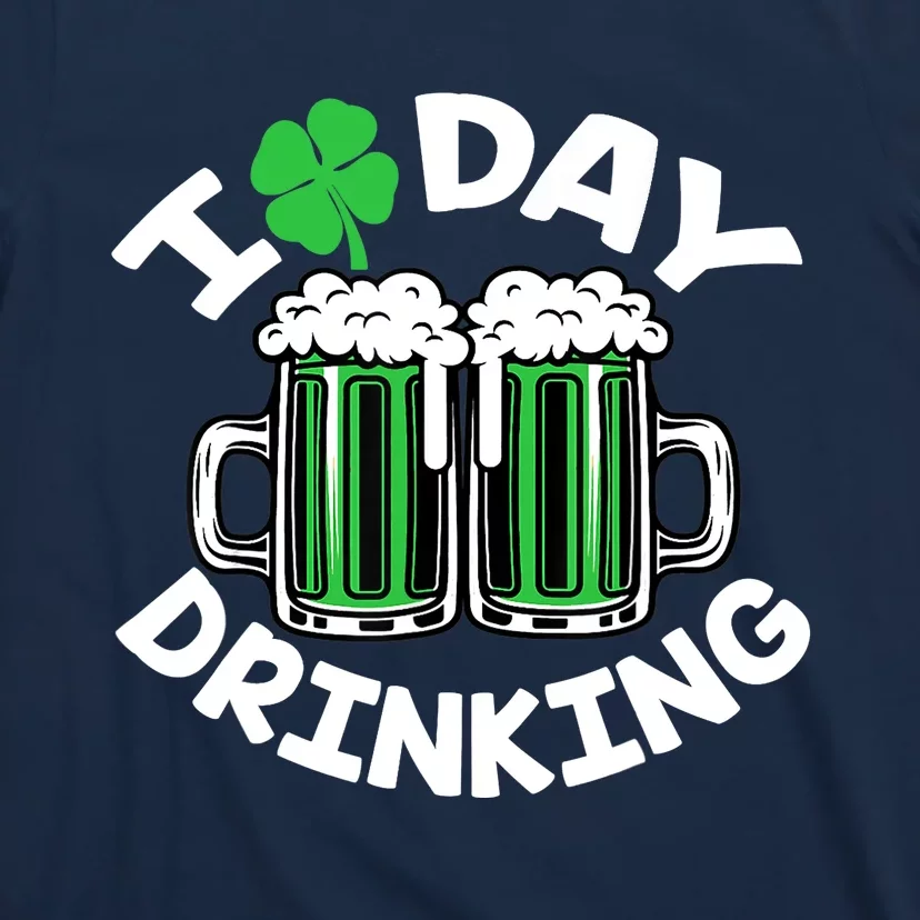 St Patricks Day I Love Day Drinking Funny Gifts Beer Lover T-Shirt