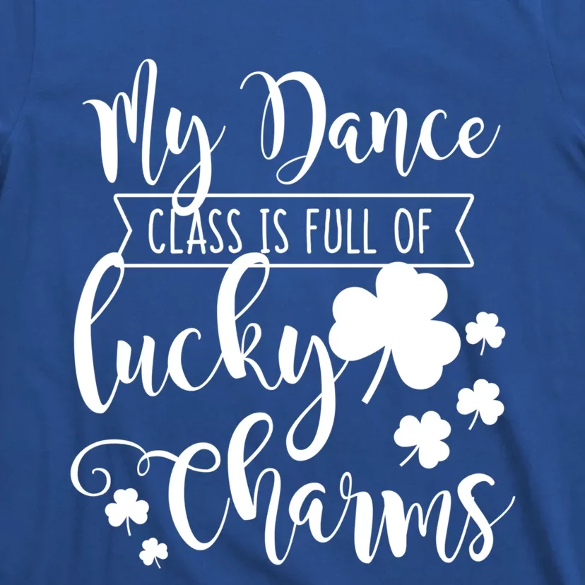 Saint Patricks Day Funny Dance Class Phrase Dancing Teacher Great Gift T-Shirt