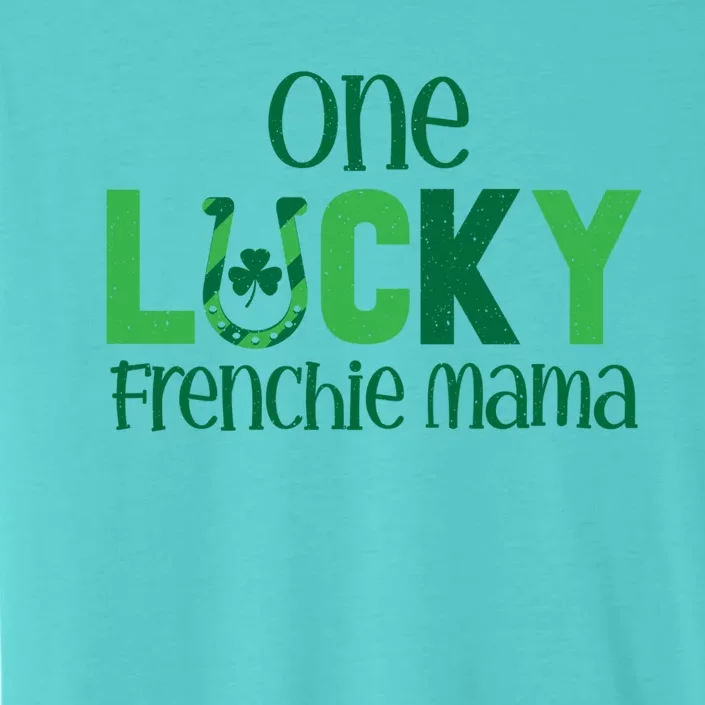 Saint Patricks Day Matching Costumes One Lucky Frenchie Mama Gift ChromaSoft Performance T-Shirt