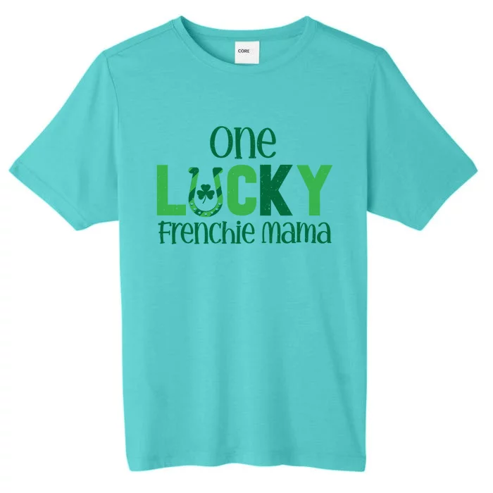 Saint Patricks Day Matching Costumes One Lucky Frenchie Mama Gift ChromaSoft Performance T-Shirt