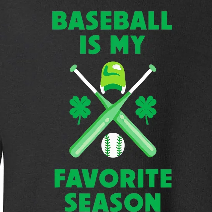 St Patricks Day Baseball Is My Favorite Season Toddler Sweatshirt