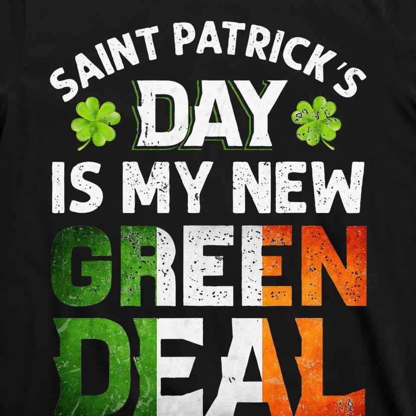 Saint Patrick's Day Is My New Green Deal St. Patrick's Day T-Shirt