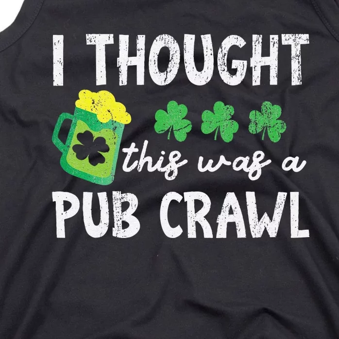 St Patricks Day 5K Ihoughthis Was A Pub Crawl Funny Tank Top