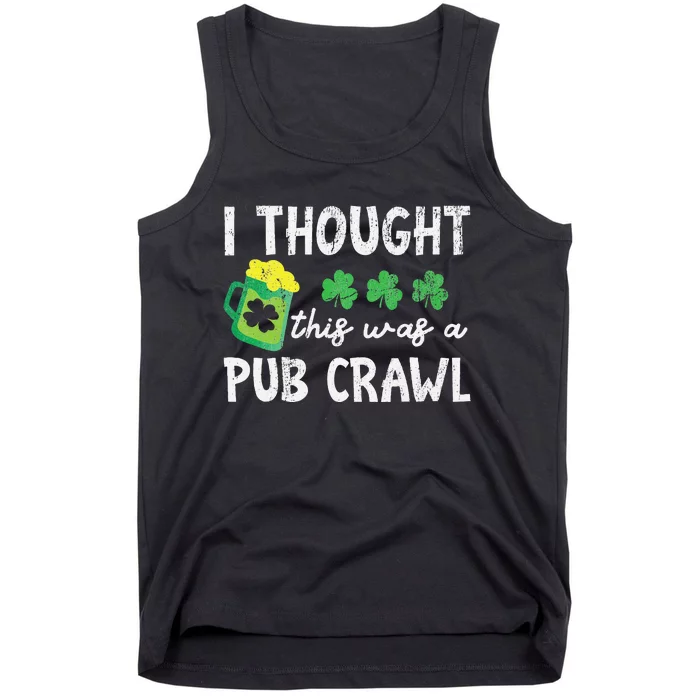 St Patricks Day 5K Ihoughthis Was A Pub Crawl Funny Tank Top