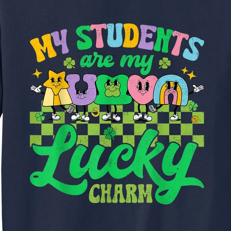 St Patricks Day Teacher Shirt My Students Are My Lucky Charm Tall Sweatshirt