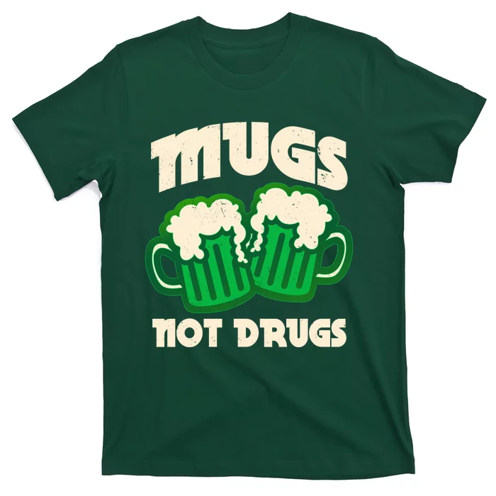 St Patricks Day Mugs Not Drugs Drink Green Beer T-Shirt