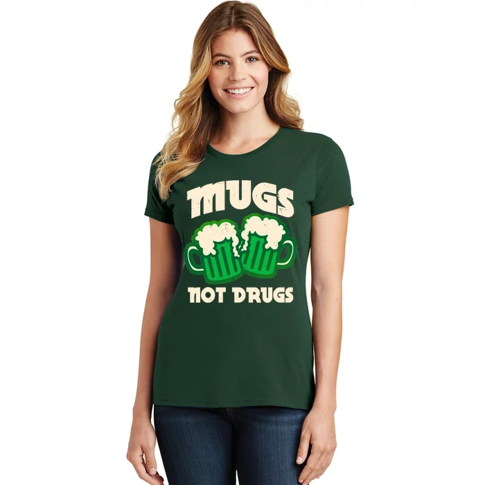 St Patricks Day Mugs Not Drugs Drink Green Beer Women's T-Shirt