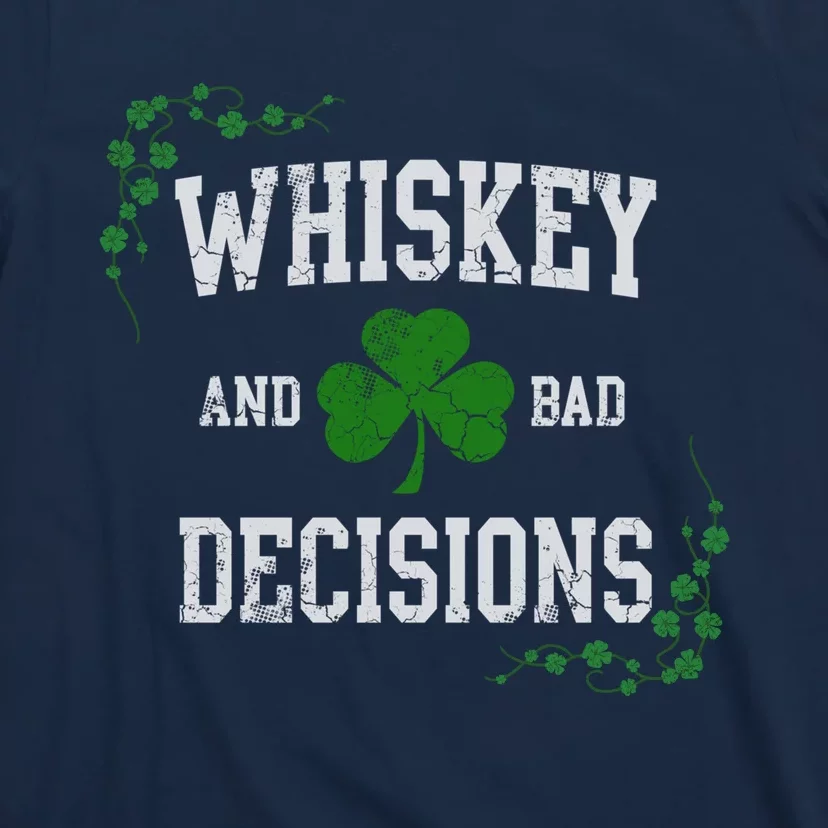 St Patricks Day With Whiskey And Bad Decisions T-Shirt