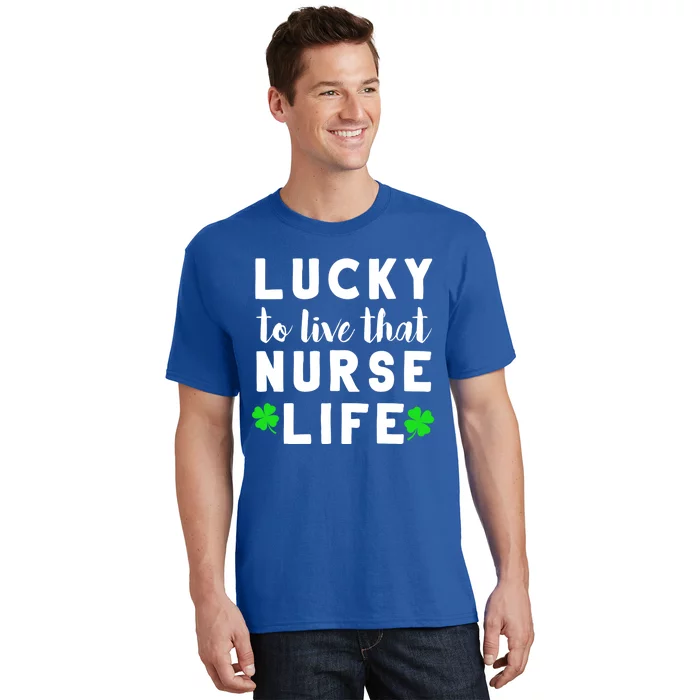 St Patricks Day Nursing Design Gift Lucky Nurse Life Funny Gift T-Shirt