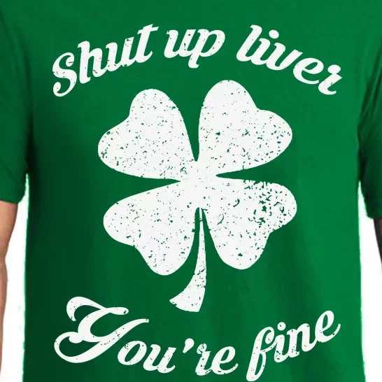 St Patricks Day Shamrock Lover Beer Drinking Shut Up Liver Youre Fine Gift Pajama Set