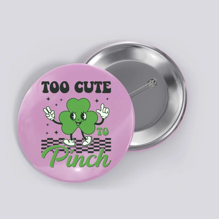 St Patricks Day Too Cute To Pinch Retro Cartoon Shamrock Clover Button