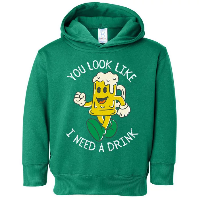 St. Patrick's Day You Look Like I Need A Drink Beer Shamrock Toddler Hoodie