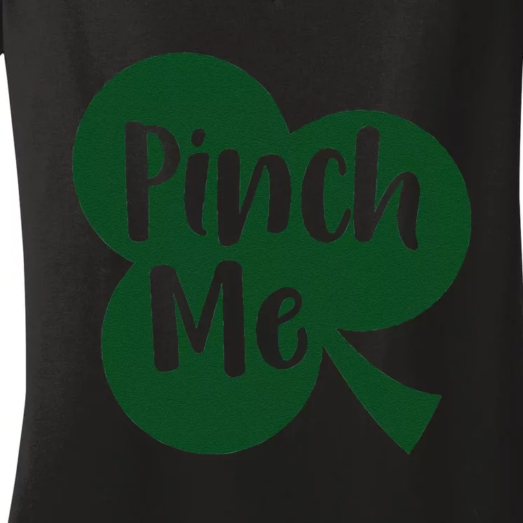 Saint Patrick's Day Pinch Me Paddy's Day March 17 Design Cute Women's V-Neck T-Shirt