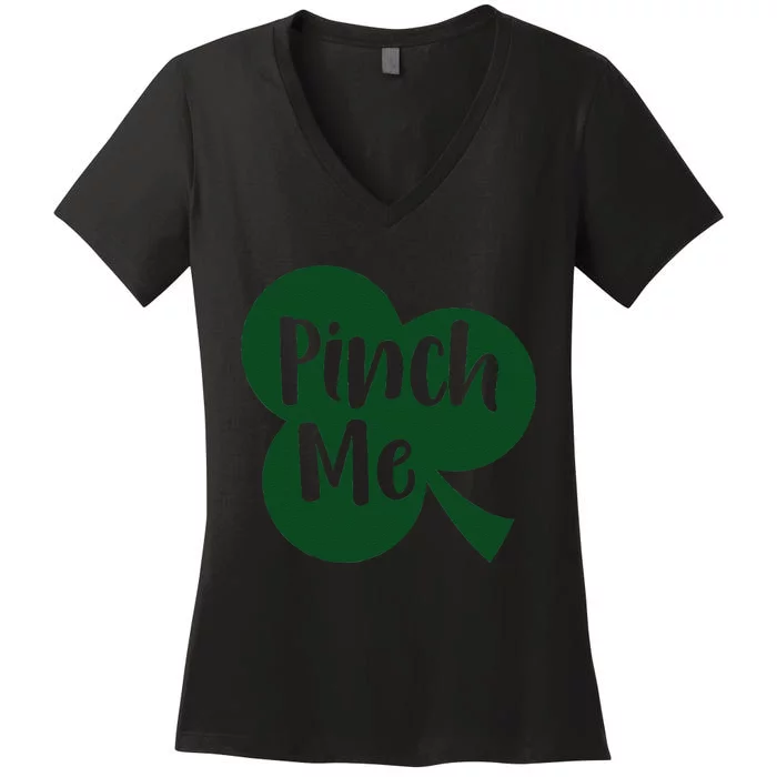 Saint Patrick's Day Pinch Me Paddy's Day March 17 Design Cute Women's V-Neck T-Shirt