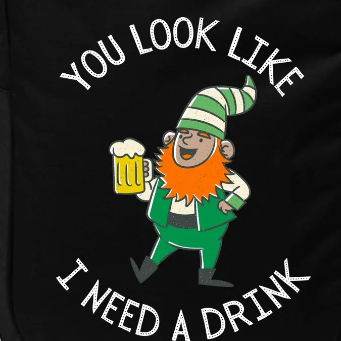 St. Patrick's Day You Look Like I Need A Drink Beer Shamrock Impact Tech Backpack