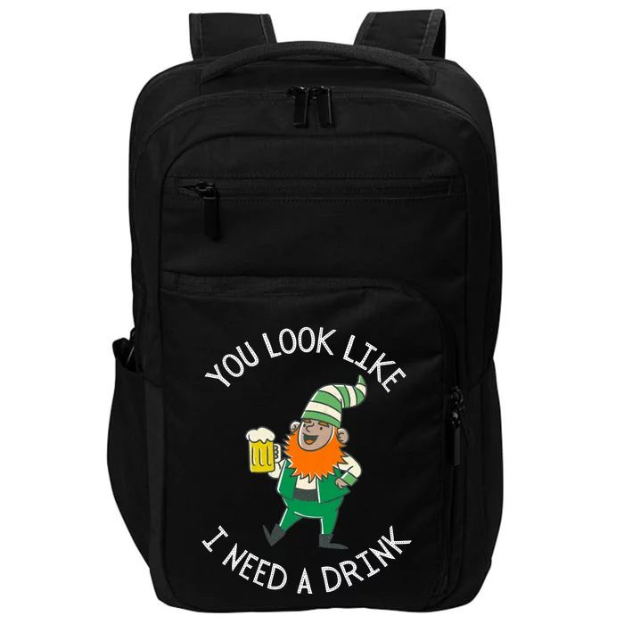 St. Patrick's Day You Look Like I Need A Drink Beer Shamrock Impact Tech Backpack