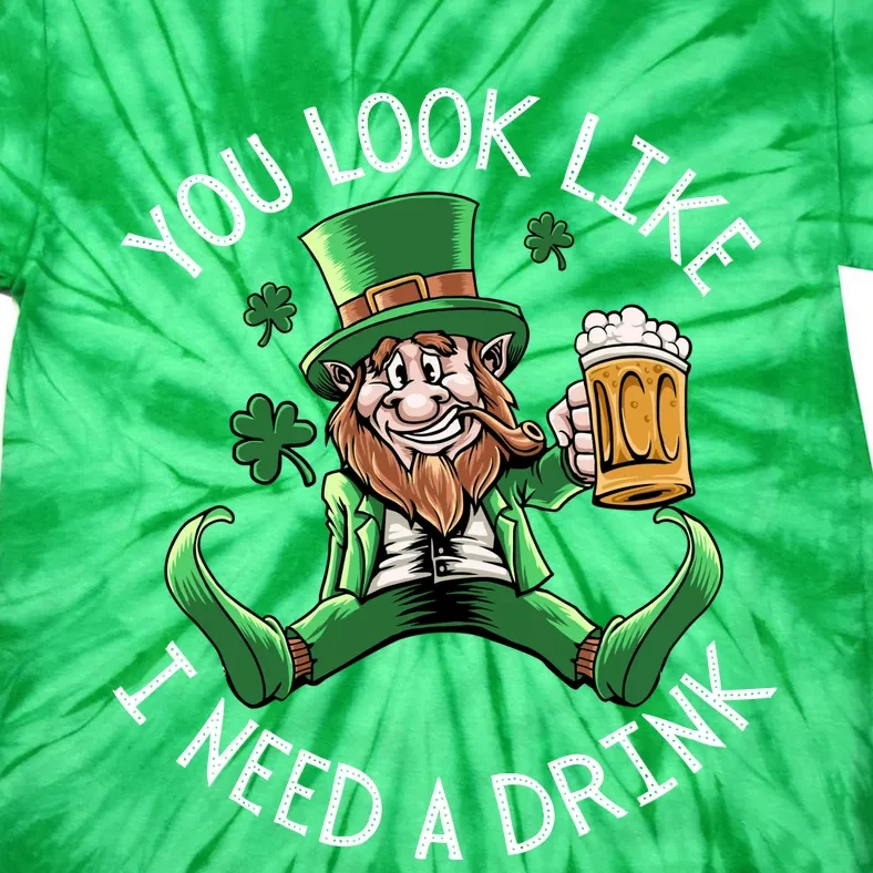 St. Patrick's Day You Look Like I Need A Drink Beer Shamrock Tie-Dye T-Shirt