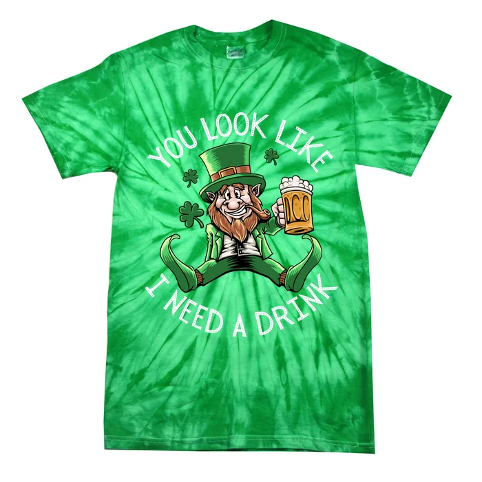 St. Patrick's Day You Look Like I Need A Drink Beer Shamrock Tie-Dye T-Shirt