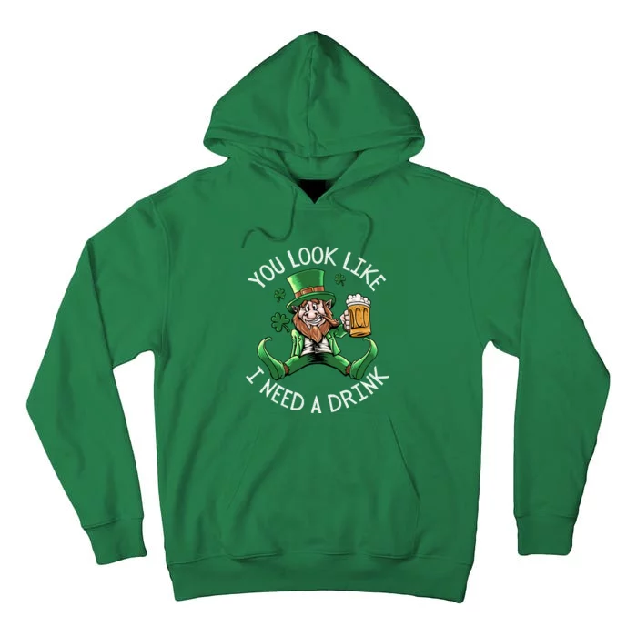 St. Patrick's Day You Look Like I Need A Drink Beer Shamrock Tall Hoodie