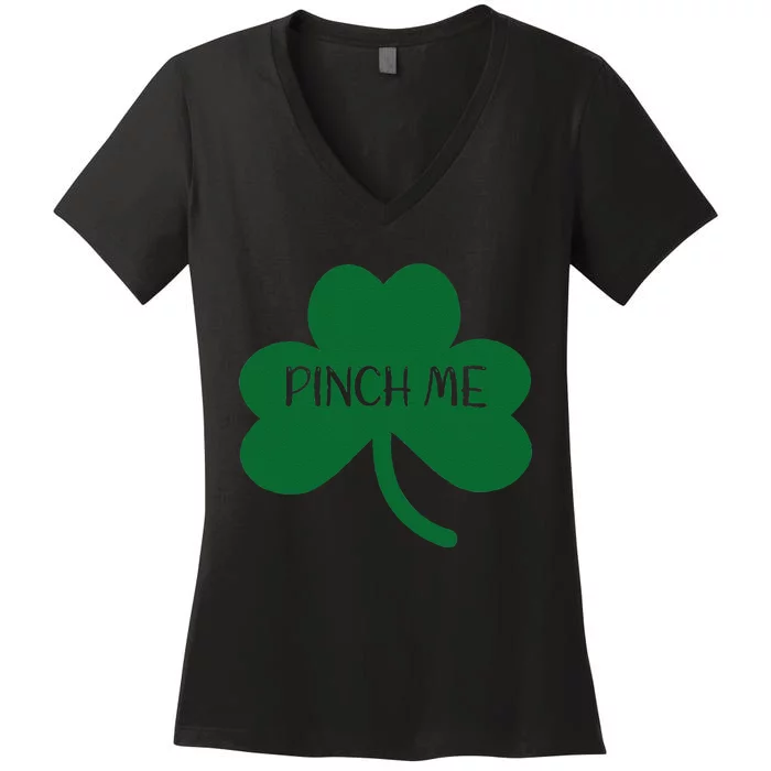 Saint Patrick's Day Pinch Me Paddy's Day March 17 Design Women's V-Neck T-Shirt