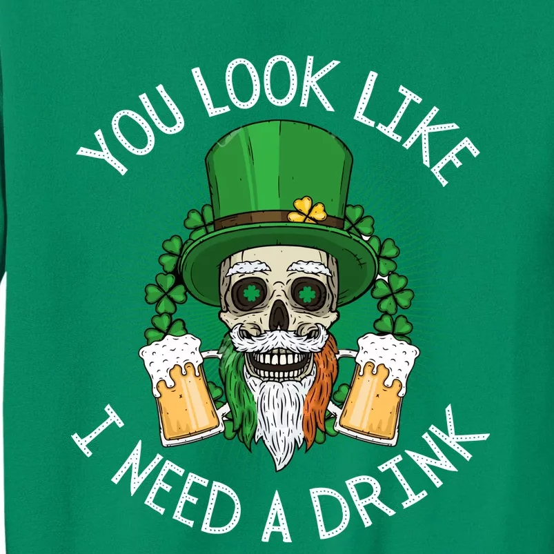 St. Patrick's Day You Look Like I Need A Drink Beer Shamrock Sweatshirt