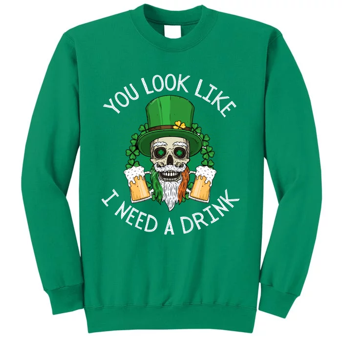 St. Patrick's Day You Look Like I Need A Drink Beer Shamrock Sweatshirt