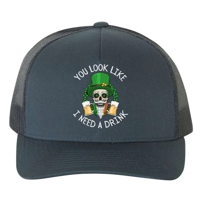 St. Patrick's Day You Look Like I Need A Drink Beer Shamrock Yupoong Adult 5-Panel Trucker Hat