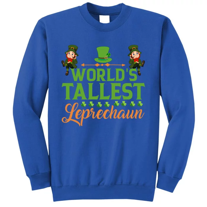 St Patricks Day Funny World's Tallest Leprechaun Gift Tall Sweatshirt