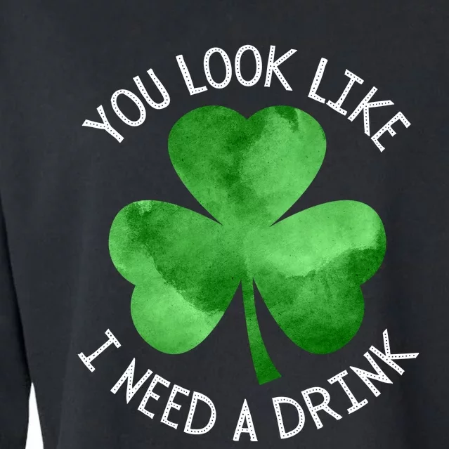 St. Patrick's Day You Look Like I Need A Drink Beer Shamrock Cropped Pullover Crew