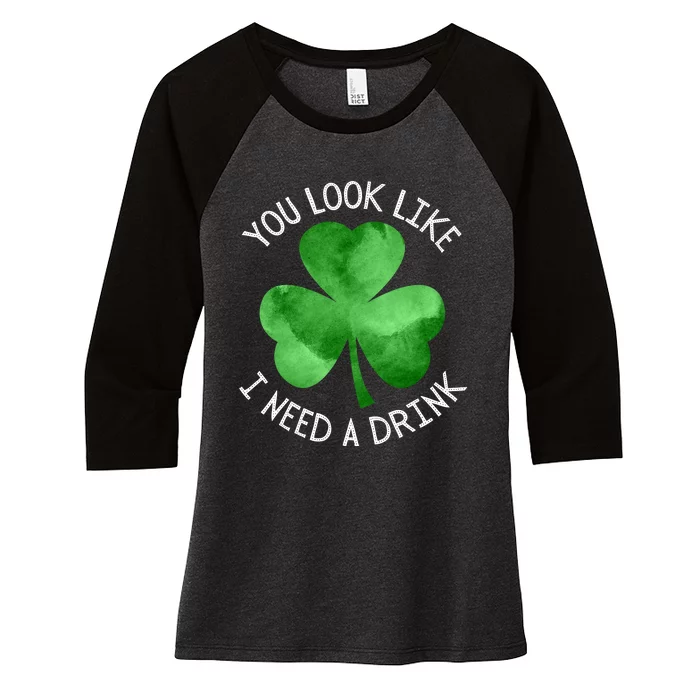 St. Patrick's Day You Look Like I Need A Drink Beer Shamrock Women's Tri-Blend 3/4-Sleeve Raglan Shirt