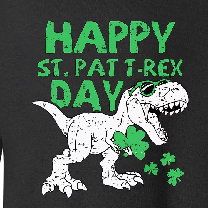 St Patricks Day Happy St Pat Trex Day Dinosaur Boy Toddler Sweatshirt