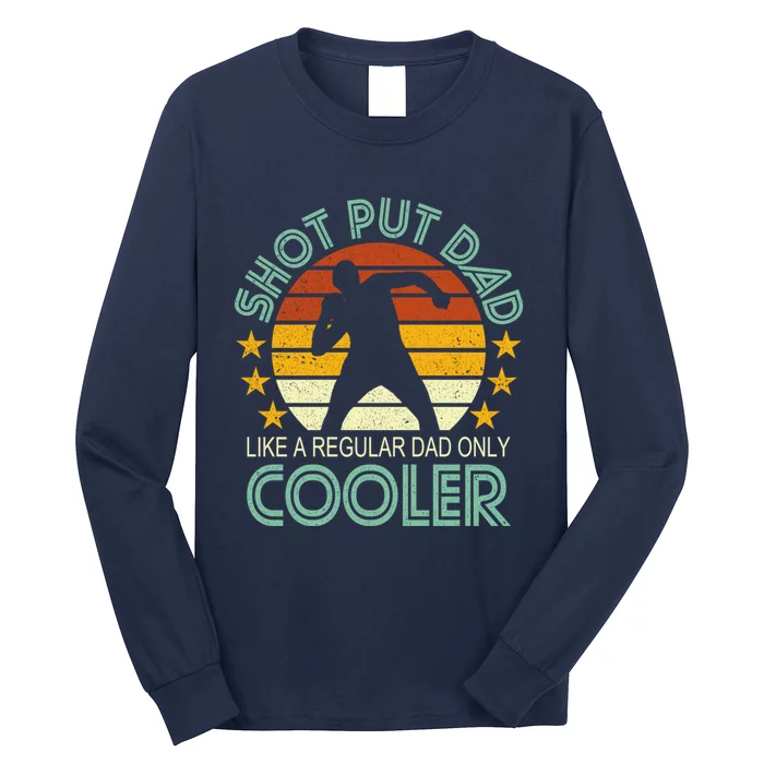 Shot Put Dad Like A Regular Dad Only Cooler Long Sleeve Shirt