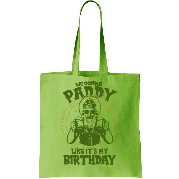 St Patricks Day We Gonna Paddy Like Its My Birthday Tote Bag