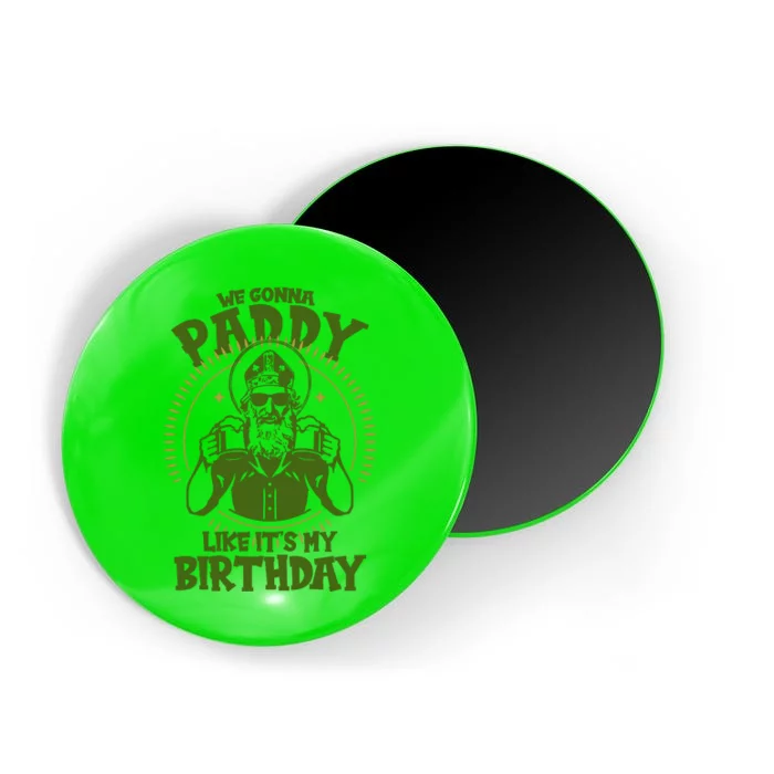 St Patricks Day We Gonna Paddy Like Its My Birthday Magnet