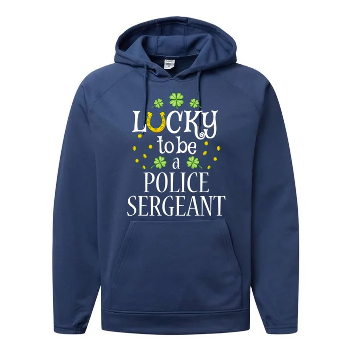 St Patrick's Day Lucky To Be A Police Sergeant Cute Gift Performance Fleece Hoodie