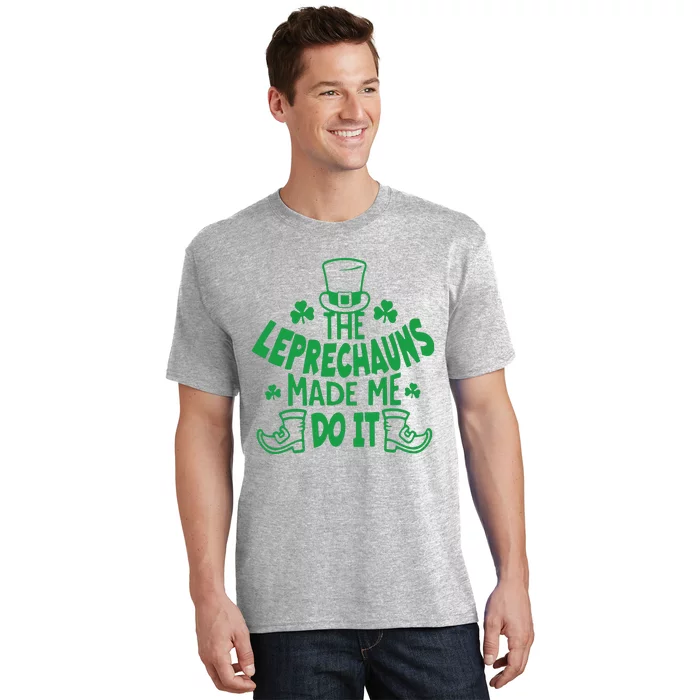 St. Patrick’s Day The Leprechauns Made Me Do It T-Shirt