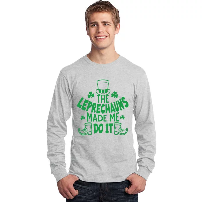 St. Patrick’s Day The Leprechauns Made Me Do It Tall Long Sleeve T-Shirt